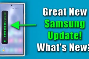 Great New Samsung Update for All Galaxy Smartphones - What's New?