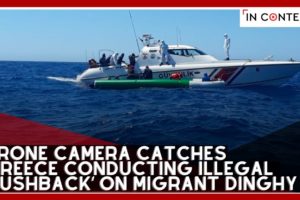 Drone Camera Catches Greece Conducting Illegal ‘Pushback’ on Migrant Dinghy
