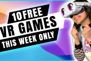 10 FREE Virtual Reality Games To Try (THIS WEEK ONLY)