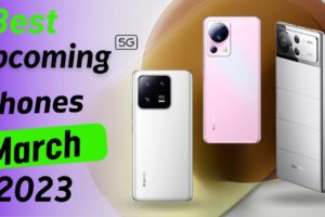 Top 5 Best UPcoming Smartphones March 2023 || Best Upcoming Phones 2023