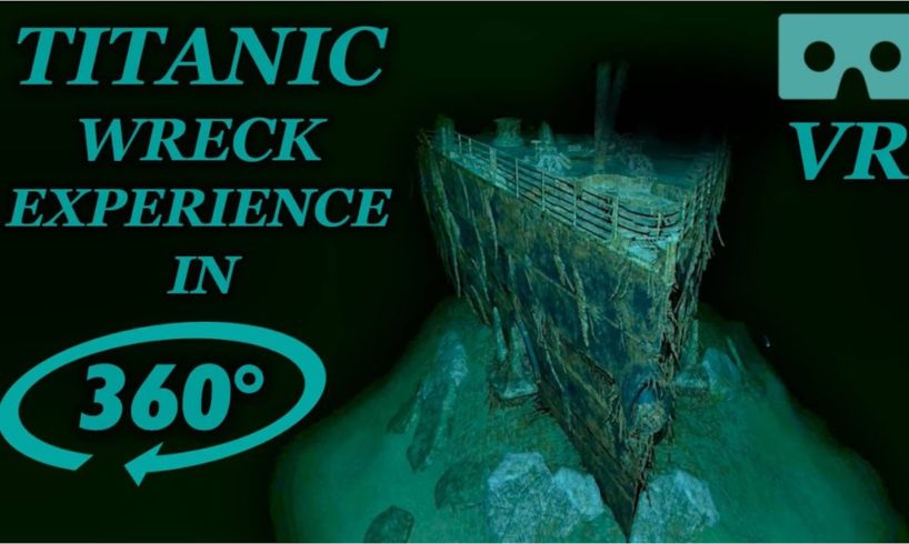 TITANIC WRECK 360° VR - Virtual Reality Experience