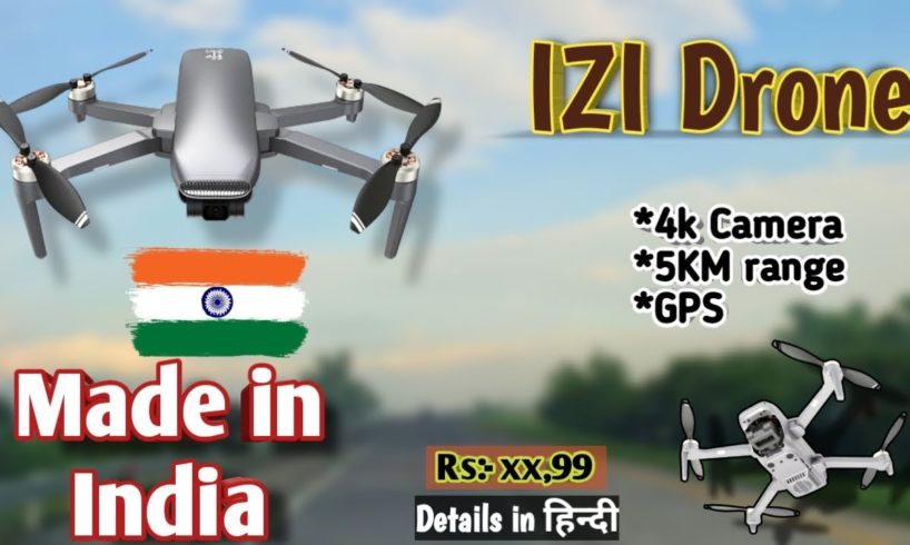 Price & details of IZI Drone camera  / Is it worth ? IZI & DJI drones / 4k camera , details in Hindi