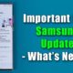 New Important Software Update for Samsung Smartphones - What's New?