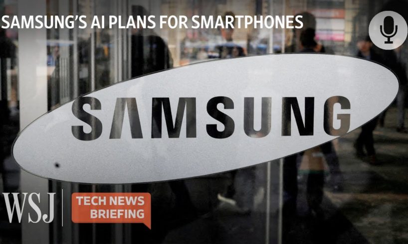 Why Samsung Is Betting on AI for Smartphone Innovation | Tech News Briefing | WSJ