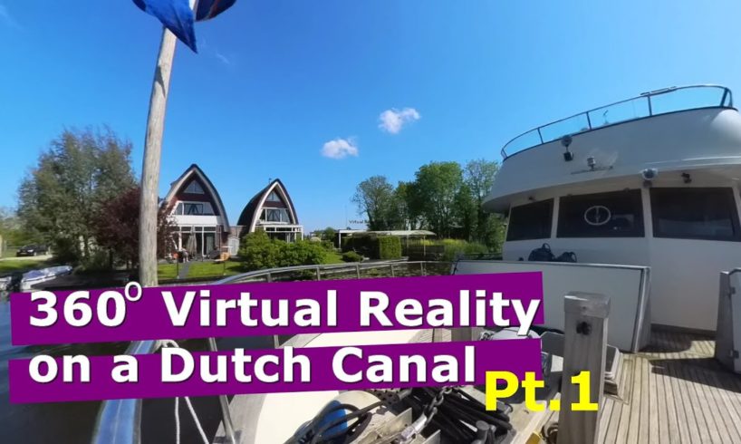 Virtual Reality on a Dutch Canal, Pt1; Choose 4k Quality; Use pointing device to choose view.