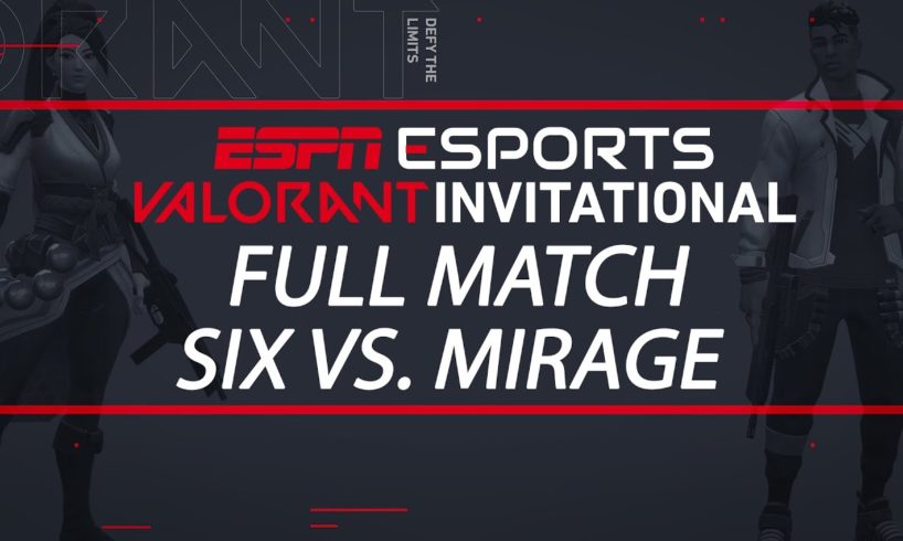 ESPN Esports VALORANT Invitational - Team Six vs. Team Mirage | ESPN Esports