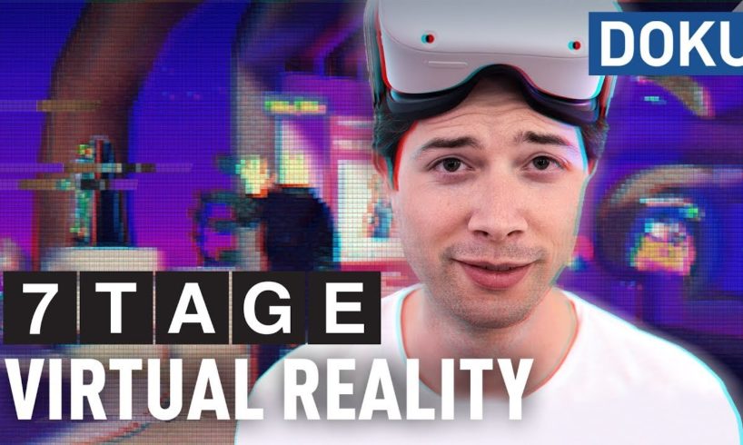 7 Tage Virtual Reality | dokus & reportagen