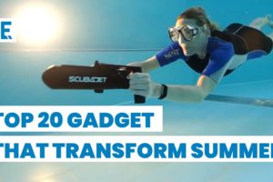 20 Coolest Gadgets that You Will Need this Summer