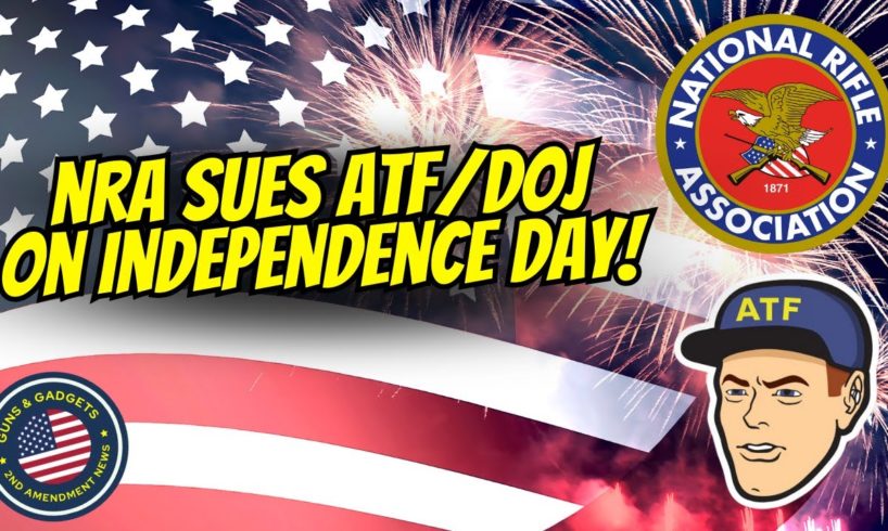 NRA Sues ATF & DOJ on Independence Day!