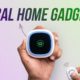 7 Awesome Gadgets for Home!