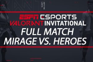ESPN Esports VALORANT Invitational - Team Mirage vs. Team Heroes | ESPN Esports