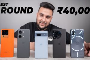 India’s Best Smartphone Under 40000 Rupees!