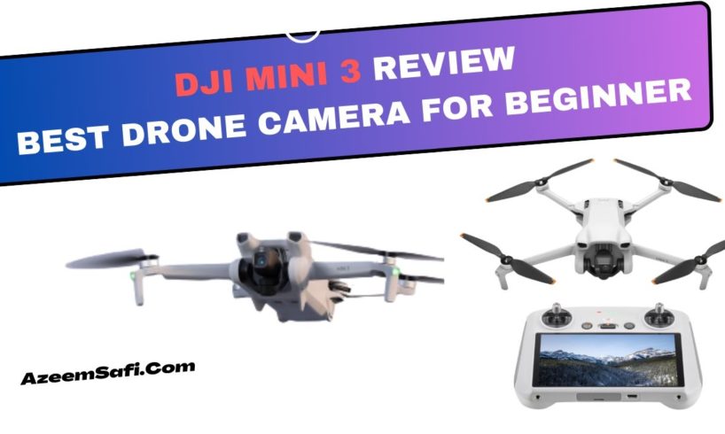 The DJI Mini 3 Review: Best Drone Camera For Beginner | Azeem Safi