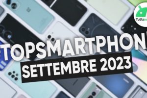 MIGLIORI Smartphone SETTEMBRE 2023 (tutte le fasce di prezzo) | #TopSmartphone