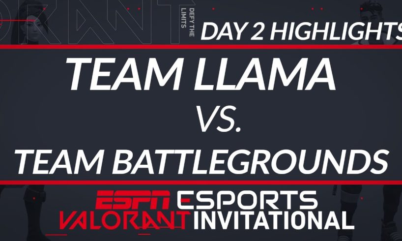 Team Llama vs Team Battleground - Day 2 Highlights - ESPN Esports VALORANT INVITATIONAL