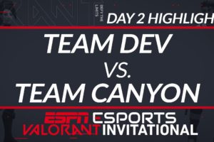 Team Dev vs Team Canyon - Day 2 Highlights - ESPN Esports VALORANT INVITATIONAL | ESPN ESPORTS