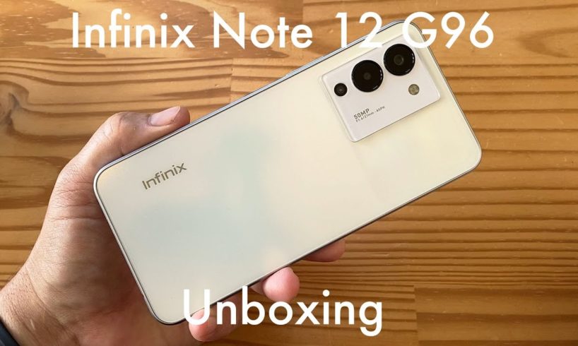 Infinix Note 12 G96 unboxing ($199): AMOLED display, 50MP camera, and 33W charging on a budget!