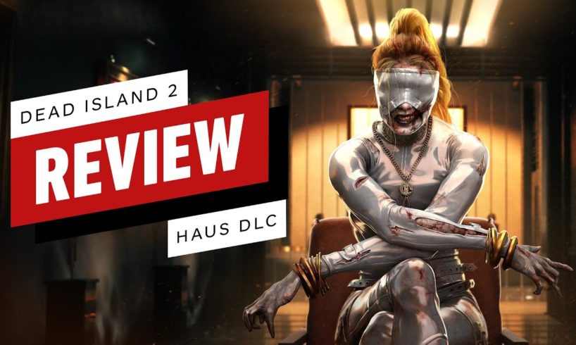 Dead Island 2 Haus DLC Review