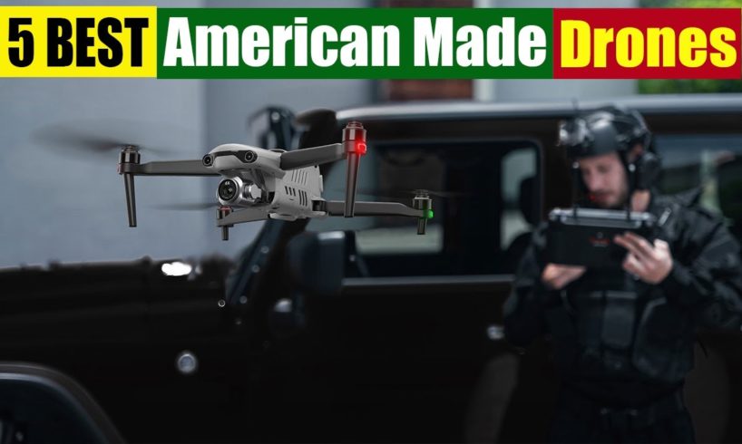 5 Best American Made Drones In 2023