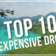 Top 10 Expensive Drones Money Can Buy
