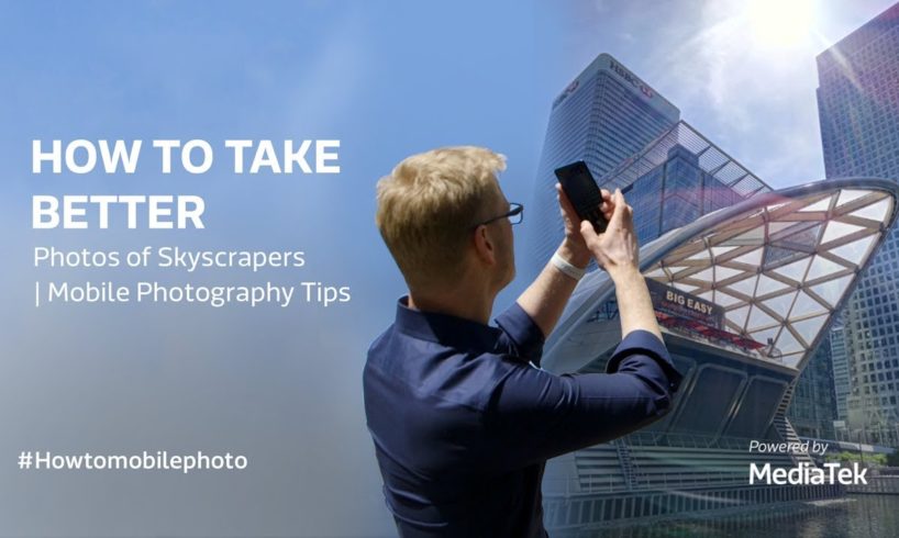 How to take better smartphone photos of Skyscrapers | Mobile Photography Tips