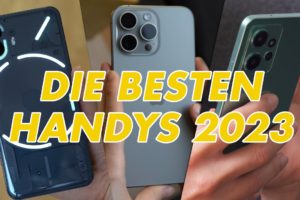 Die BESTEN Smartphones 2023: Unsere Bestenliste & Testsieger in jeder Preiskategorie!