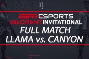 ESPN Esports VALORANT Invitational - Team Llama vs. Team Canyon | ESPN Esports