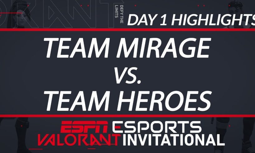 Team Mirage vs Team Heroes - Day 1 Highlights - VALORANT INVITATIONAL | ESPN Esports