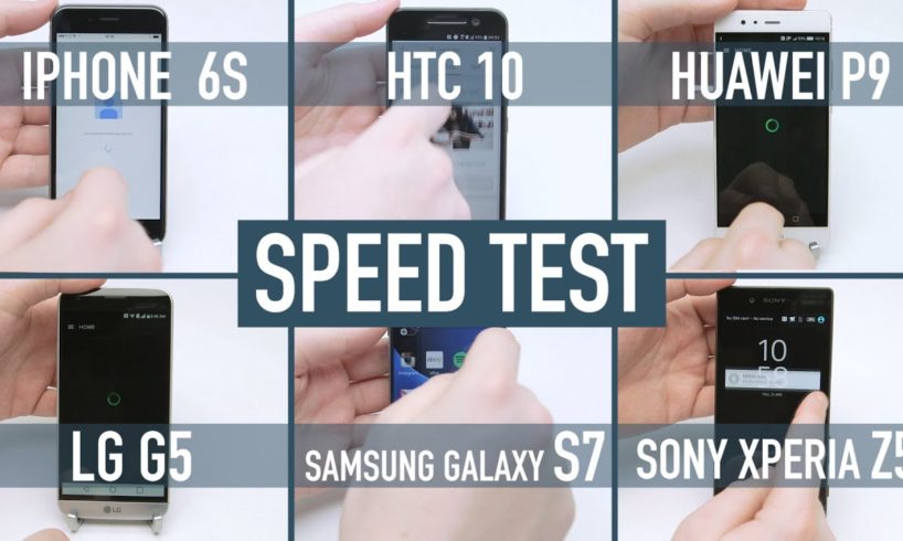 Smartphone speed test:  iPhone 6S v Galaxy S7 v HTC 10 v LG G5 v Huawei P9 v Xperia Z5