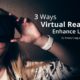 3 Ways Virtual Reality Can Enhance Learning