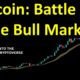 Bitcoin: Battle For The Bull Market