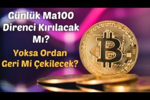 #Bitcoin Analiz - Gunluk ma100 direnci kirilacak mi? Yoksa Ordan geri mi cekilecek? btc teknik Forex