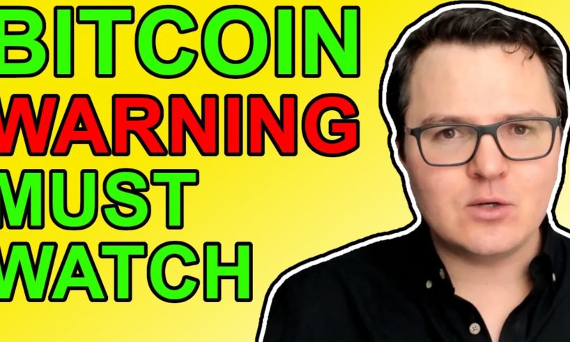 Big Bitcoin Warning! [Must Watch]