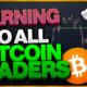MAJOR WARNING TO ALL BITCOIN TRADERS!!!!! (Every Bitcoin Trader Need To Watch THIS)