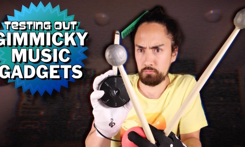 Testing Out Gimmicky Musical Gadgets