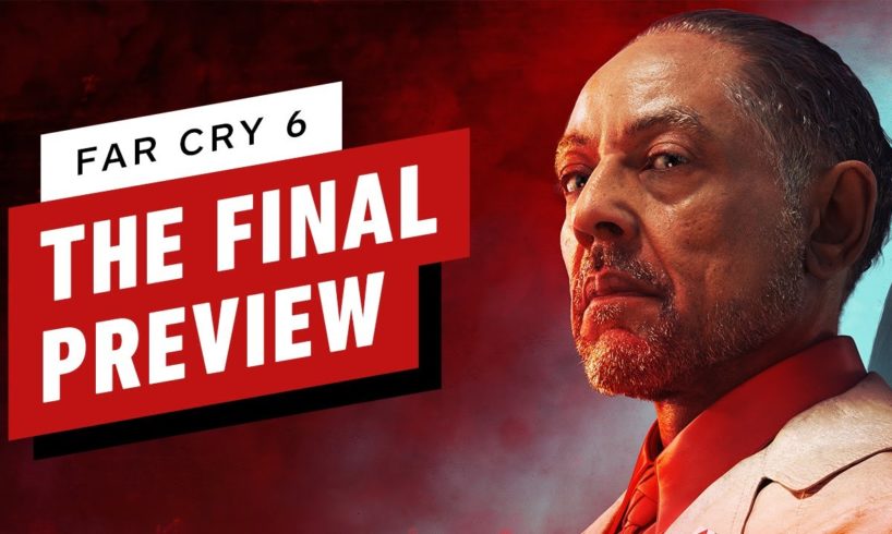 Far Cry 6: The Final Preview