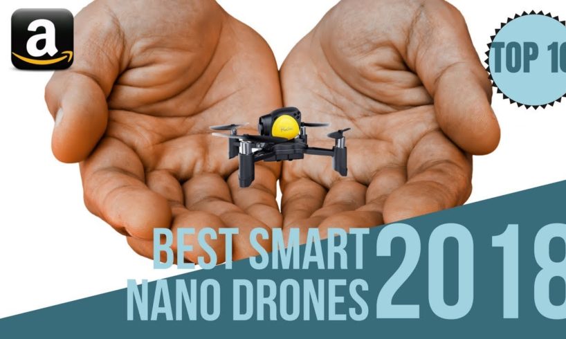 Top 10: Best Smart Nano Drones with HD Camera of 2018