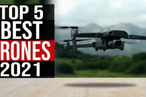 Top 5: Best Drones in 2021