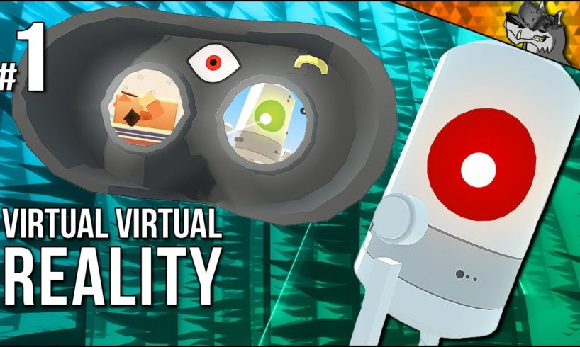 Virtual Virtual Reality | Part 1 | Unforeseen Consequences