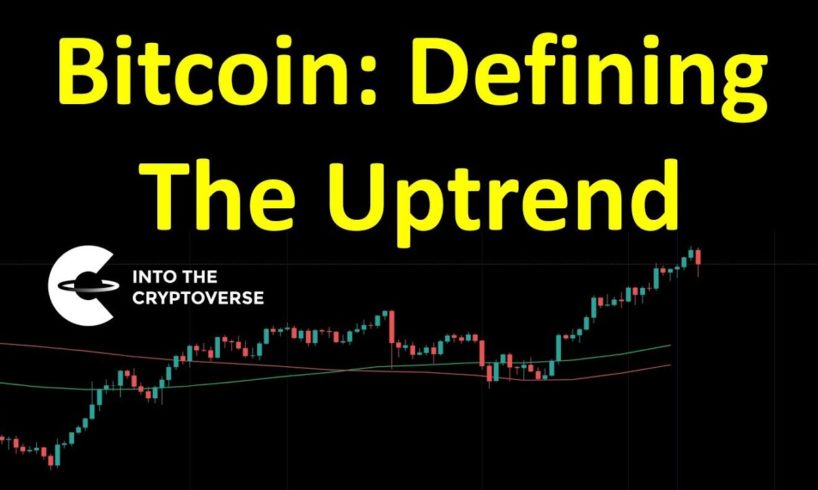 Bitcoin: Defining The Uptrend?