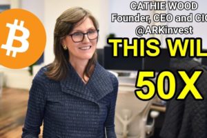 Cathie Wood: Bitcoin Will 50X (BIG INVESTMENT OPPORTUNITY) ARK Invest | Binance | Altcoins |Ethereum