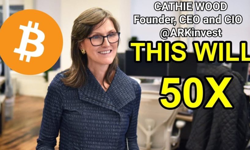 Cathie Wood: Bitcoin Will 50X (BIG INVESTMENT OPPORTUNITY) ARK Invest | Binance | Altcoins |Ethereum