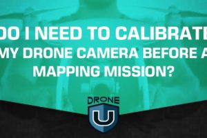 Do I Need to Calibrate My Drone Camera Before a Mapping Mission?