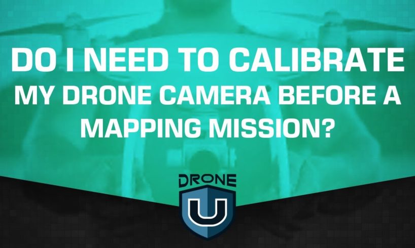 Do I Need to Calibrate My Drone Camera Before a Mapping Mission?