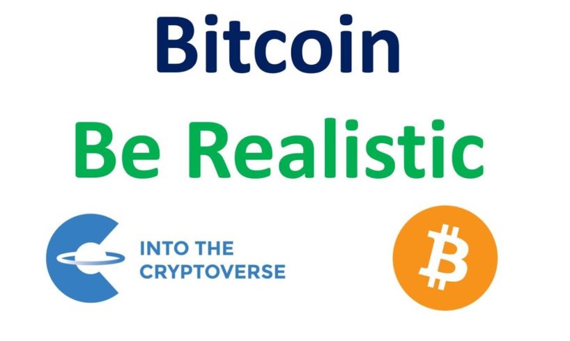 Bitcoin: Be Realistic