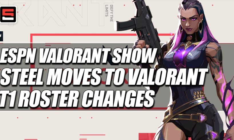 ESPN Esports VALORANT Show 9/3 - Roster moves from T1 and 1.07 patch notes breakdown | ESPN Esports