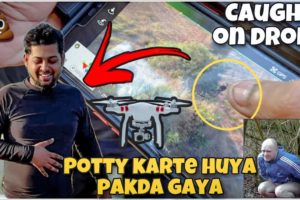Potty karte huya Drone mai pakda gaya 🤦🏻‍♂️ CAUGHT ON DRONE CAMERA