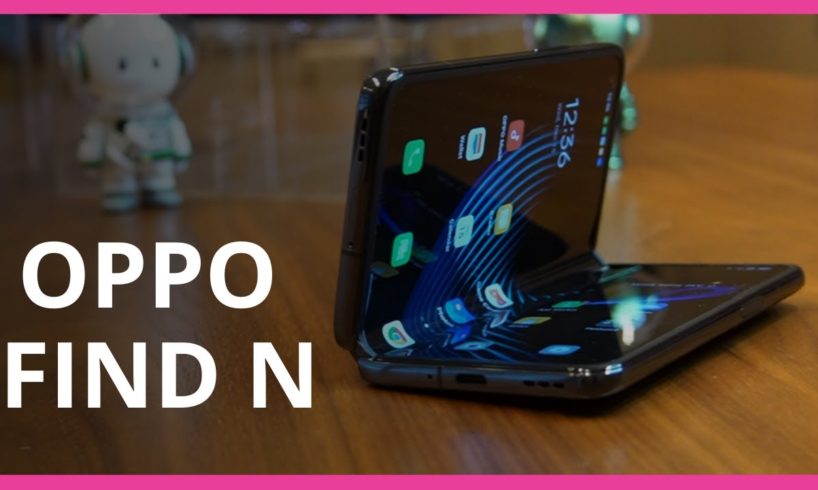 Oppo Find N | Fixing most foldable smartphone problems