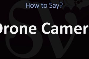 How to Pronounce Drone Camera? (CORRECTLY)