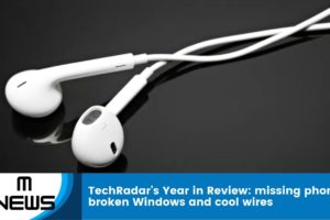 TechRadar's Year in Review: missing phones, broken Windows and cool wires